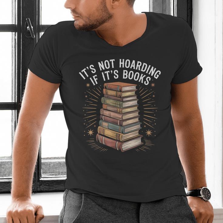 It's Not Hoarding If It's Books Book Reader Lover Men's V-Neck T-Shirt It's Not Hoarding If It's Books Book Reader Lover Men's V-Neck T-Shirt