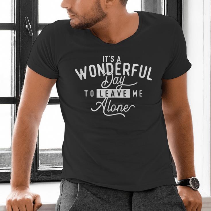 It's A Wonderful Day To Leave Me Alone Introvert Introverted Men's V-Neck T-Shirt It's A Wonderful Day To Leave Me Alone Introvert Introverted Men's V-Neck T-Shirt