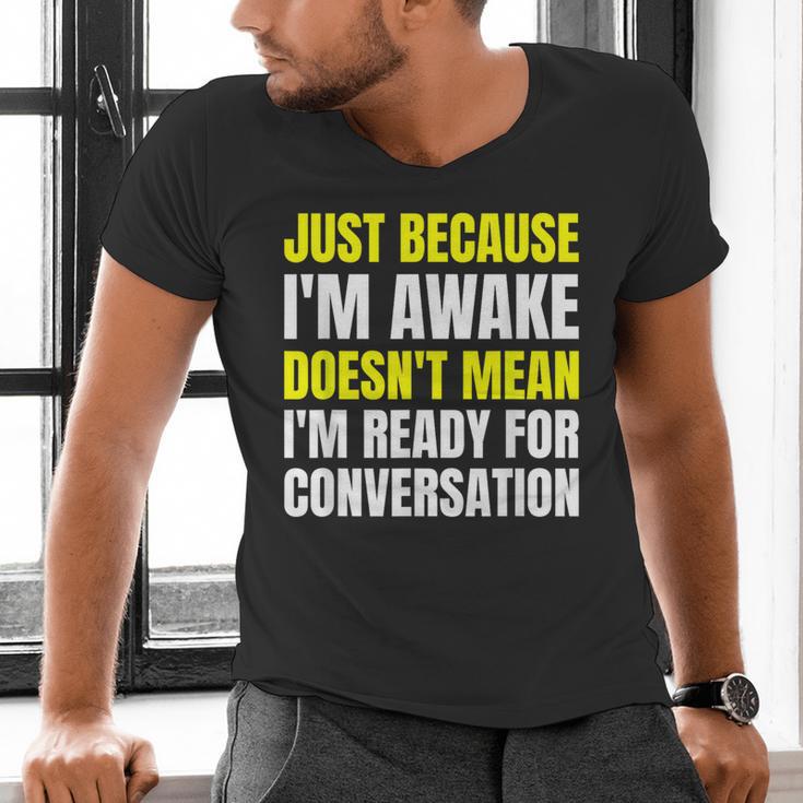Just Because I'm Awake No Morning Person Introvert Witty Men's V-Neck T-Shirt
