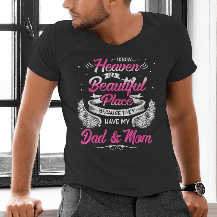 I Know Heaven Is A Beautiful Place They Have My Dad & Mom Men's V-Neck T-Shirt