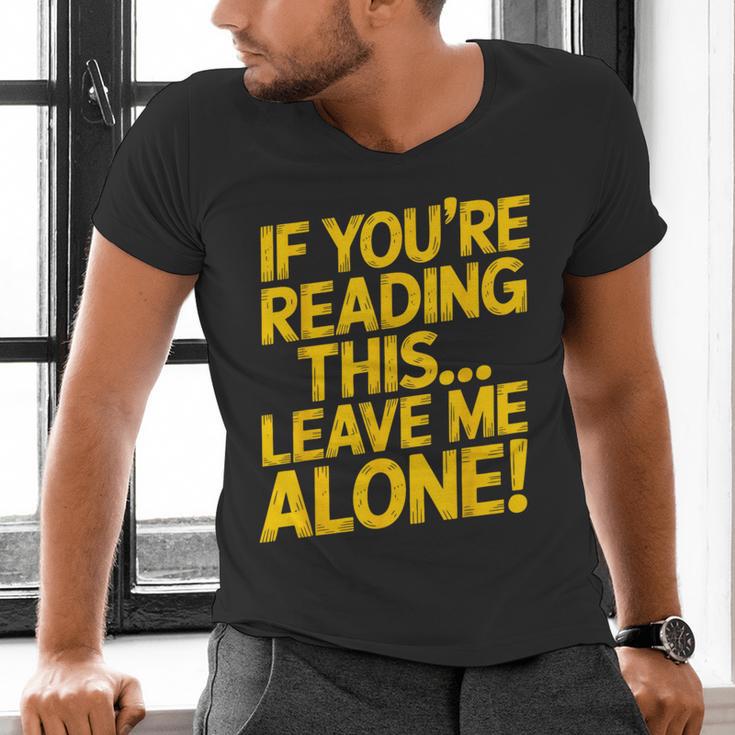 Leave Me Alone – Sarcastic Saying For Introverts Men's V-Neck T-Shirt