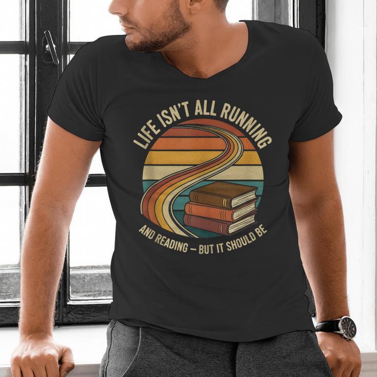 Life Isn’t All Running And Reading Book Lover Men's V-Neck T-Shirt