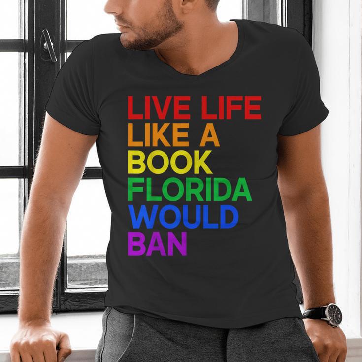 Live Life Like A Book Florida Would Ban LGBTQ Pride Equality Men's V-Neck T-Shirt Live Life Like A Book Florida Would Ban LGBTQ Pride Equality Men's V-Neck T-Shirt