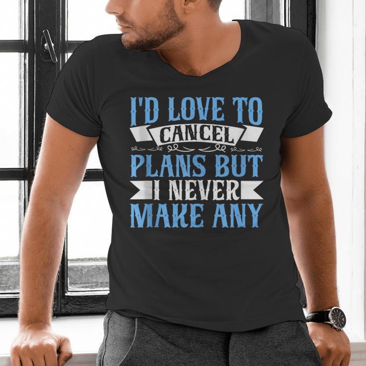 I Would Love To Cancel Plans But i Never Make Any Introvert Men's V-Neck T-Shirt
