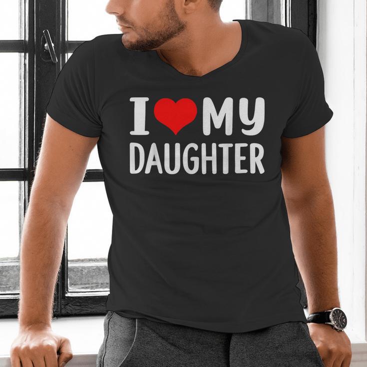I Love My Daughter Fathers Day For Dad Men's V-Neck T-Shirt