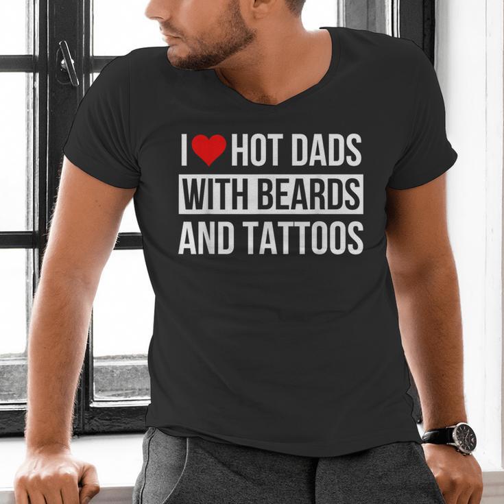 I Love Hot Dads With Beards And Tattoos I Heart Hot Dads Men's V-Neck T-Shirt I Love Hot Dads With Beards And Tattoos I Heart Hot Dads Men's V-Neck T-Shirt