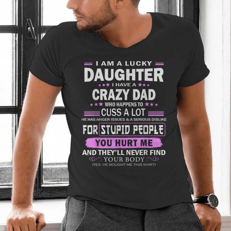 I Am A Lucky Daughter I Have A Crazy Dad Men's V-Neck T-Shirt