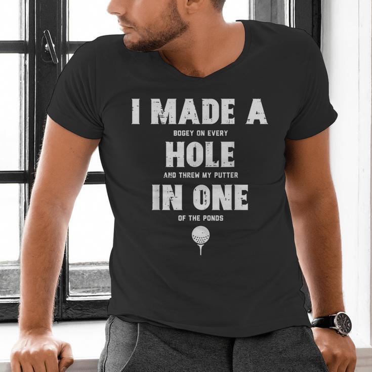 I Made A Hole In One Golfing Golf Lover Golfer Men Dad Men's V-Neck T-Shirt I Made A Hole In One Golfing Golf Lover Golfer Men Dad Men's V-Neck T-Shirt