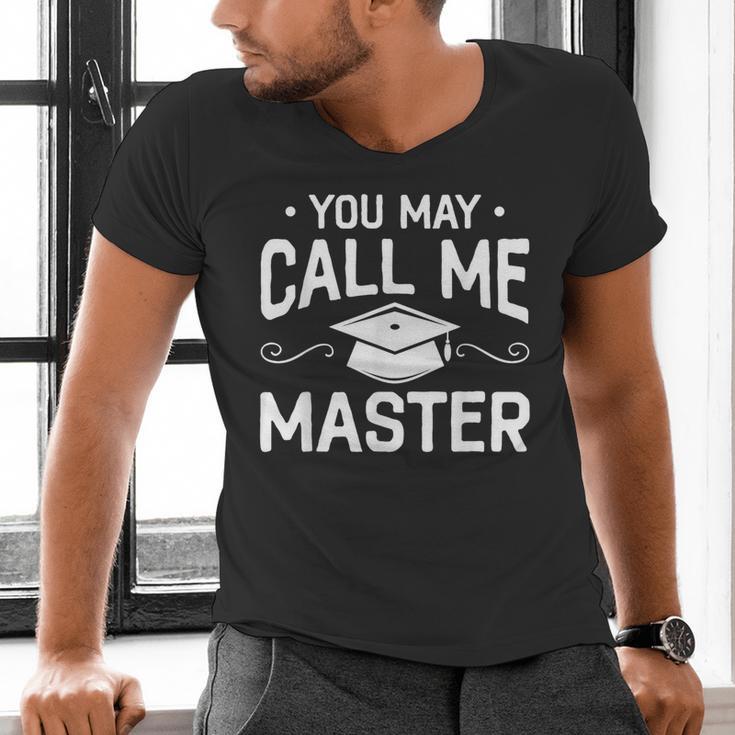 You May Call Me Master Masters Degree Graduation Men's V-Neck T-Shirt