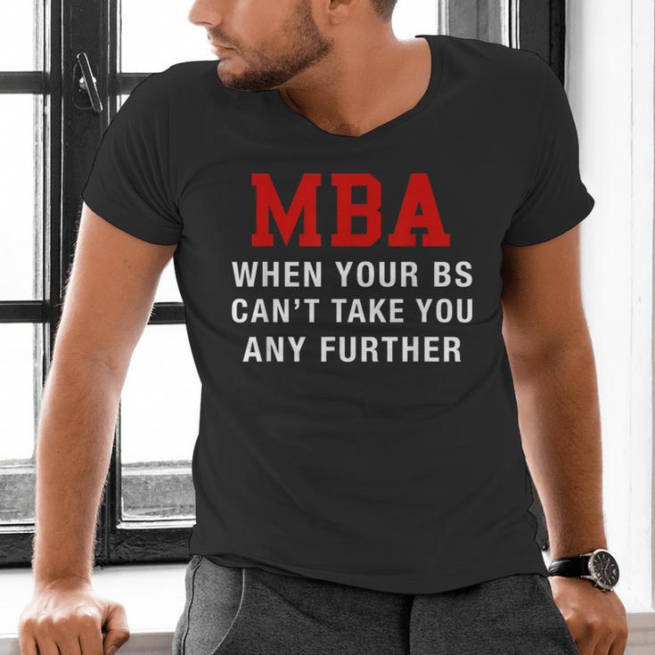 MBA When Your BS Can't Take You Any Further Shirt Graduation Men's V-Neck T-Shirt
