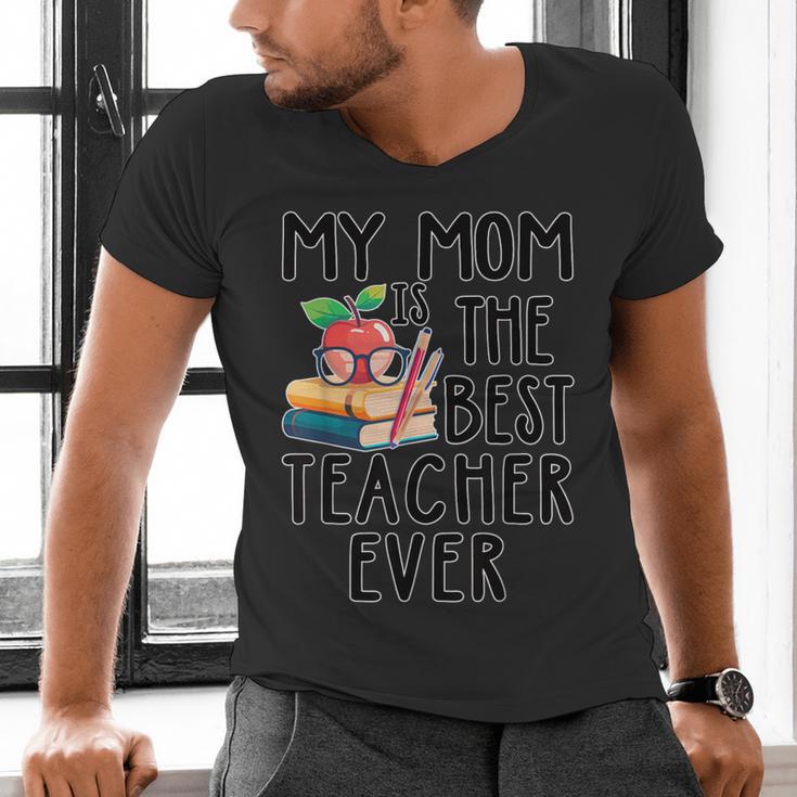 My Mom Is The Best Teacher Ever Apple Books School Mother Men's V-Neck T-Shirt