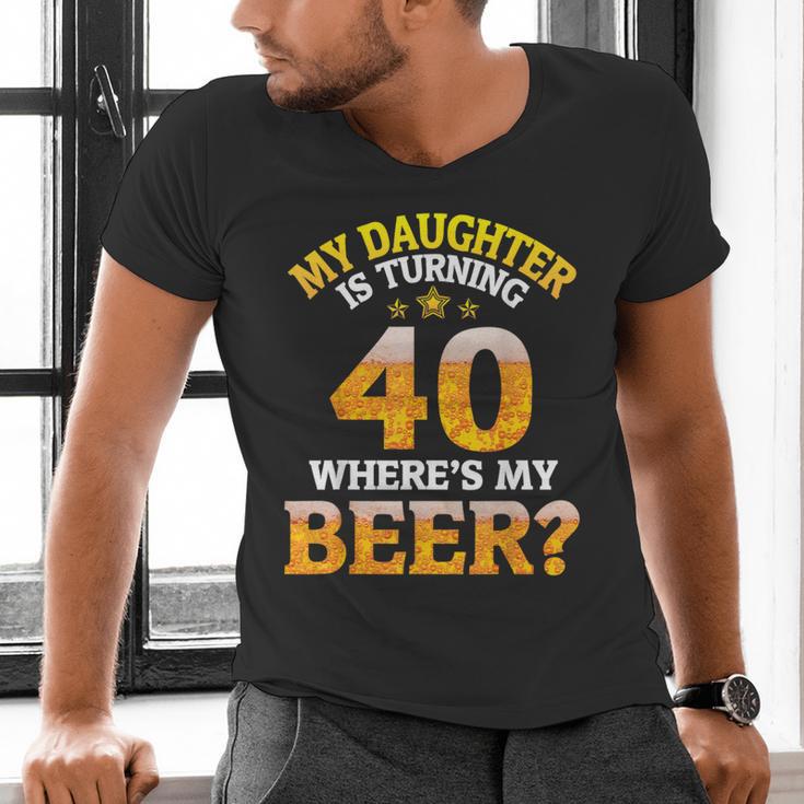 Mom Dad My Daughter Is Turning 40 Years Old Where's My Beer Men's V-Neck T-Shirt