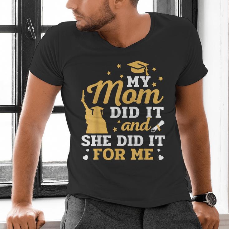 My Mom Did It And She Did It For Me Graduation Graduate Men's V-Neck T-Shirt