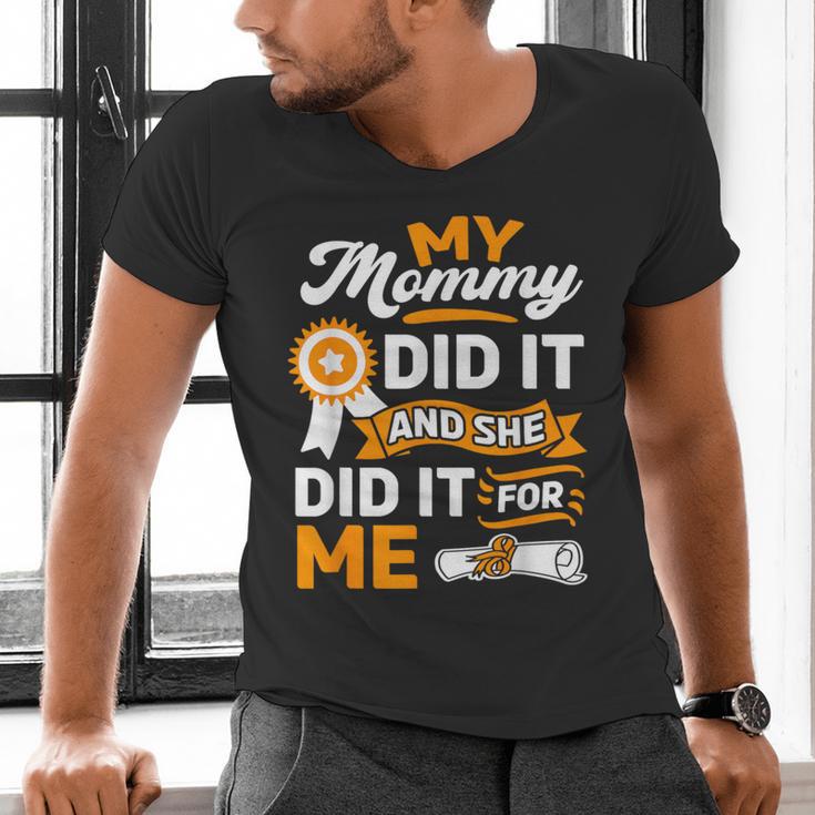 My Mommy Did It And She Did It For Me Graduation Diploma Men's V-Neck T-Shirt