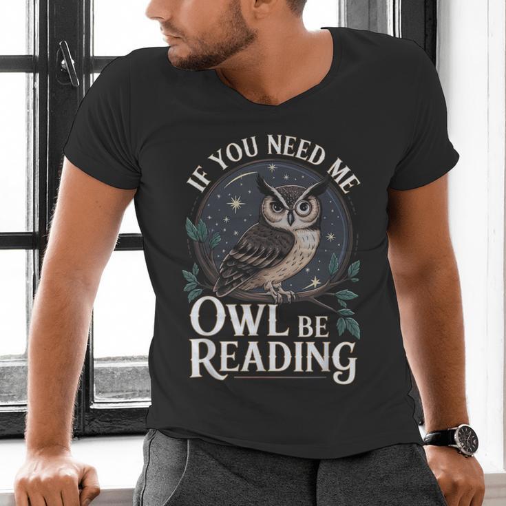 If You Need Me Owl Be Reading Book Students Lover Men's V-Neck T-Shirt If You Need Me Owl Be Reading Book Students Lover Men's V-Neck T-Shirt