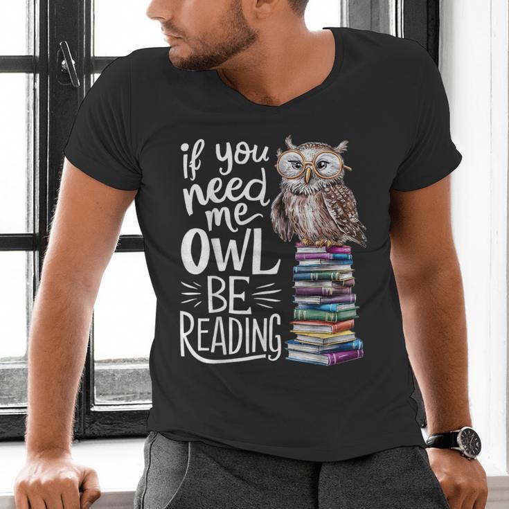 If You Need Me Owl Be Reading Cute Owl Book Lover Men's V-Neck T-Shirt
