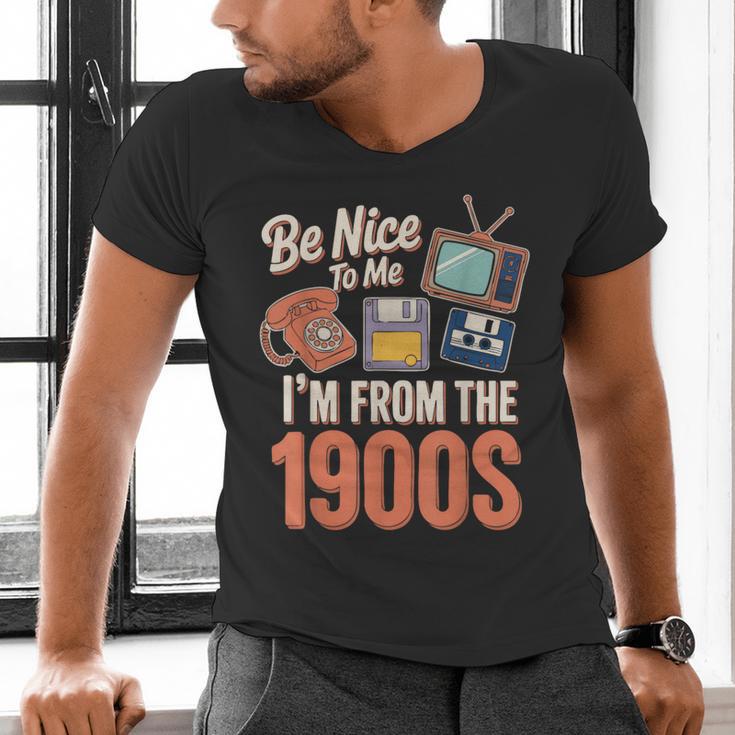 Be Nice To Me I'm From The 1900s Men's V-Neck T-Shirt Be Nice To Me I'm From The 1900s Men's V-Neck T-Shirt