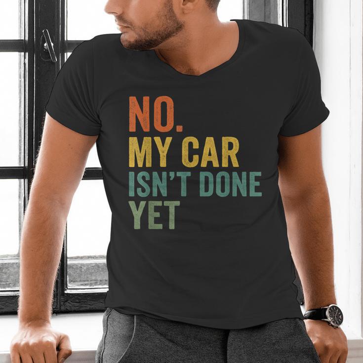 No My Car Isn't Done Yet Garage Car Mechanic Dad Men Men's V-Neck T-Shirt