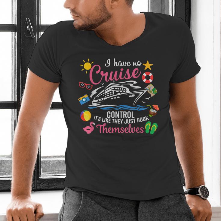 I Have No Control On A Cruise They Just Book Themselves Men's V-Neck T-Shirt I Have No Control On A Cruise They Just Book Themselves Men's V-Neck T-Shirt