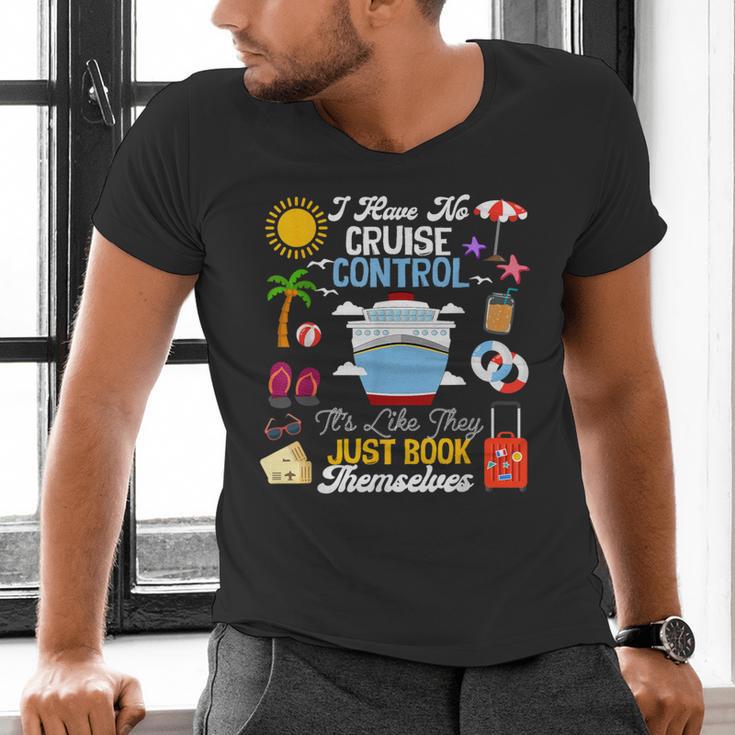 I Have No Cruise Control-It’s Like They Just Book Themselves Men's V-Neck T-Shirt