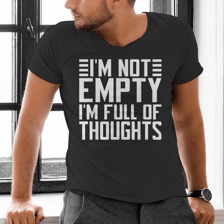 Im Not Empty Im Full Of Thoughts Introvert Men's V-Neck T-Shirt Im Not Empty Im Full Of Thoughts Introvert Men's V-Neck T-Shirt