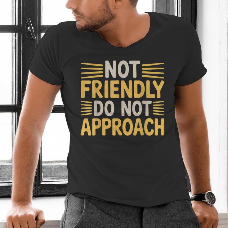 Not Friendly Do Not Approach Introvert Antisocial Men's V-Neck T-Shirt Not Friendly Do Not Approach Introvert Antisocial Men's V-Neck T-Shirt