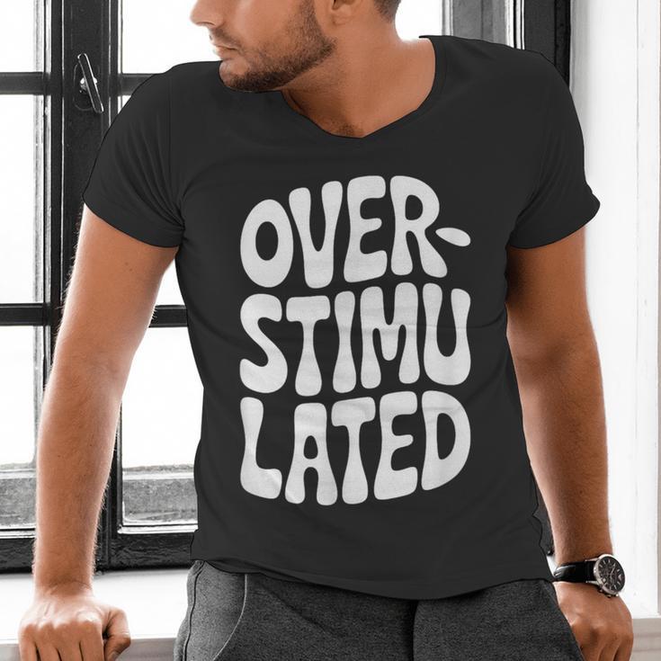 OVERSTIMULATED Introvert Social Mode Sensory Overload Men's V-Neck T-Shirt OVERSTIMULATED Introvert Social Mode Sensory Overload Men's V-Neck T-Shirt