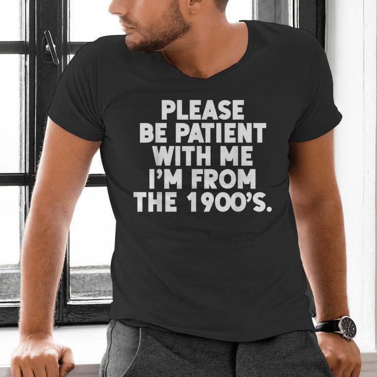 Be Patient I'm From The 1900s Gen X Elder Millennial Men's V-Neck T-Shirt Be Patient I'm From The 1900s Gen X Elder Millennial Men's V-Neck T-Shirt