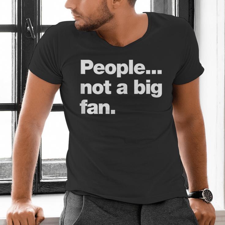 People Not a Big Fan A Deadpan Design For Introverts Men's V-Neck T-Shirt