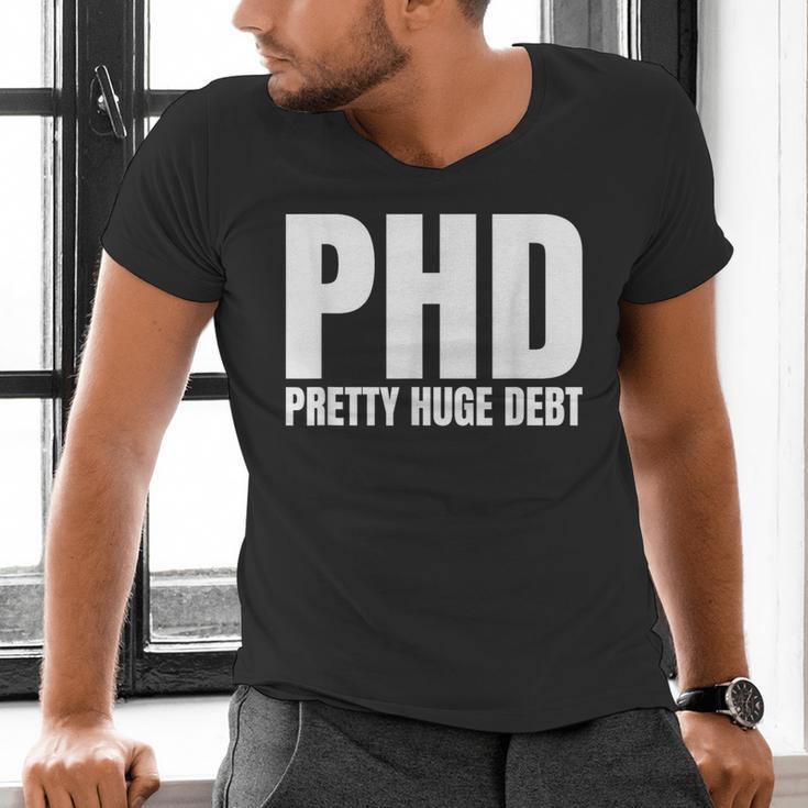 PHD Pretty Huge Debt Doctoral Degree PHD Graduation Men's V-Neck T-Shirt