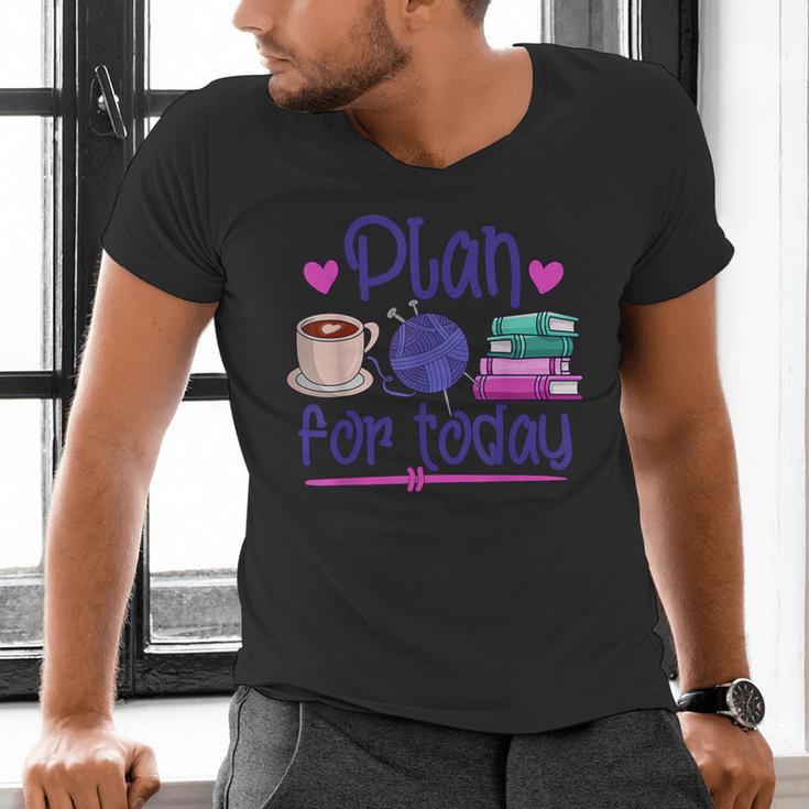 Plan For Today Coffee Yarn Books Sewing Knitter Knitting Men's V-Neck T-Shirt