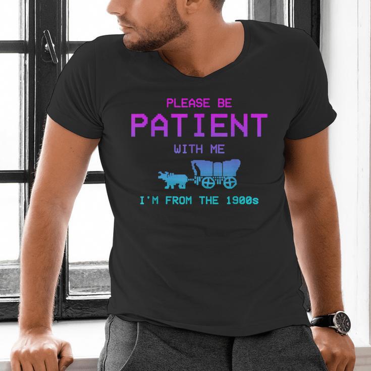 Please Be Patient With Me I'm From The 1900s Father Day Men's V-Neck T-Shirt Please Be Patient With Me I'm From The 1900s Father Day Men's V-Neck T-Shirt