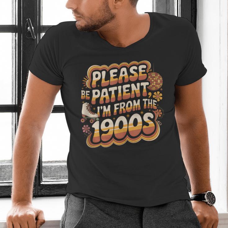 Please Be Patient I'm From The 1900s Groovy Women Men's V-Neck T-Shirt Please Be Patient I'm From The 1900s Groovy Women Men's V-Neck T-Shirt