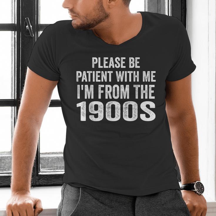 Please Be Patient With Me I'm From The 1900s Humor Men's V-Neck T-Shirt Please Be Patient With Me I'm From The 1900s Humor Men's V-Neck T-Shirt