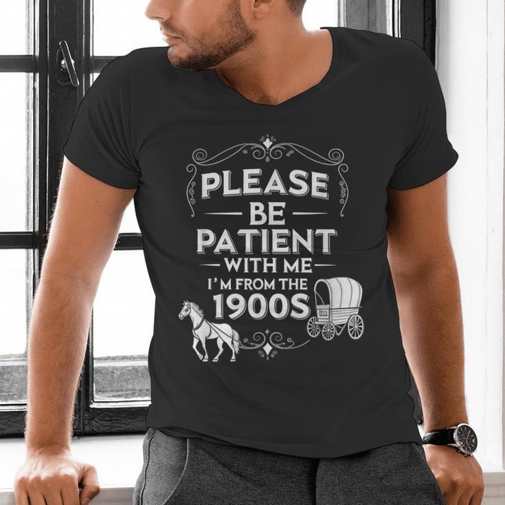 Please Be Patient With Me I'm From The 1900s Vintage Humor Men's V-Neck T-Shirt Please Be Patient With Me I'm From The 1900s Vintage Humor Men's V-Neck T-Shirt
