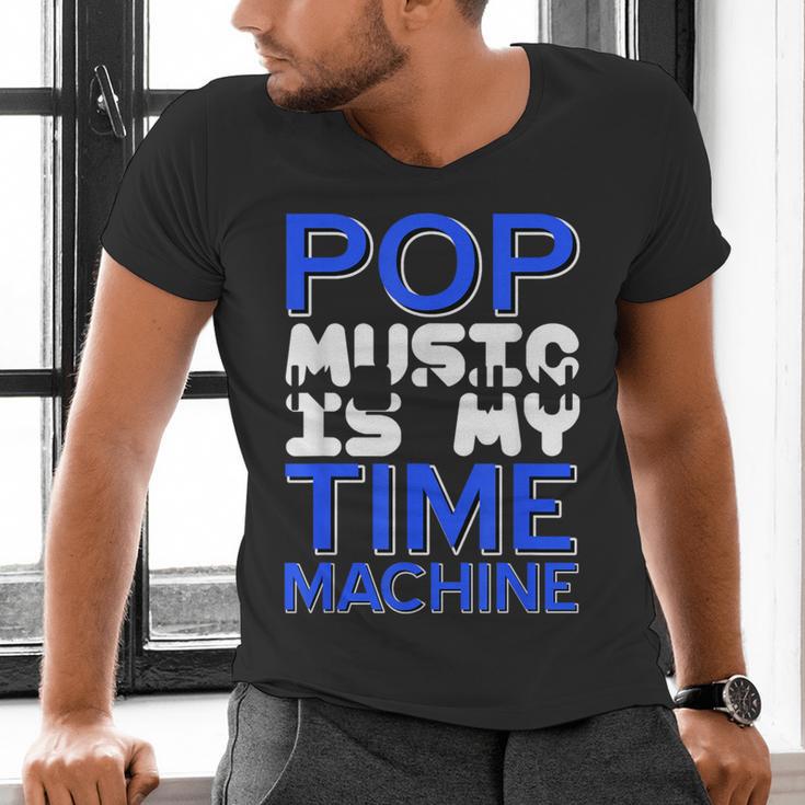 Pop Music Becomes a Time Machine Nostalgia Sound Quote Men's V-Neck T-Shirt Pop Music Becomes a Time Machine Nostalgia Sound Quote Men's V-Neck T-Shirt