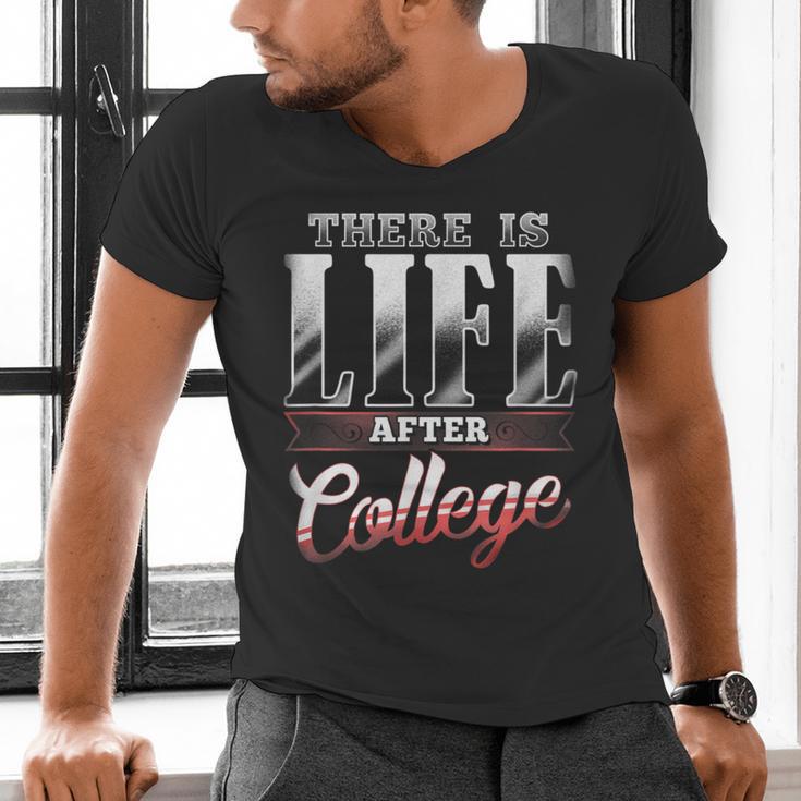 There Is Life After College Graduation Men's V-Neck T-Shirt