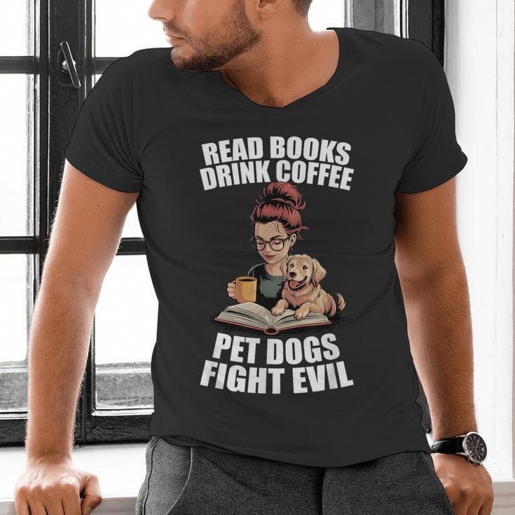 Read Books Drink Coffee Pet Dogs Fight Evil Bookworm Dog Men's V-Neck T-Shirt
