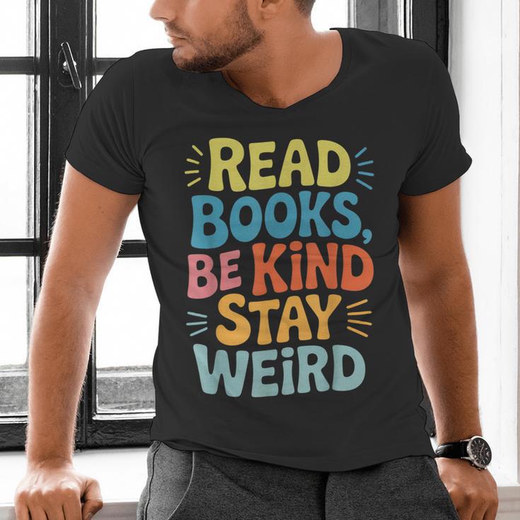 Read Books Be Kind Stay Weird The Perfect Life Formula Men's V-Neck T-Shirt