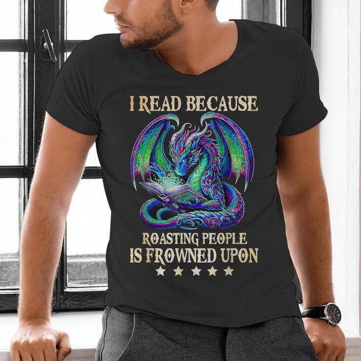 I Read Because Roasting People Is Frowned Upon Dragons Books Men's V-Neck T-Shirt I Read Because Roasting People Is Frowned Upon Dragons Books Men's V-Neck T-Shirt