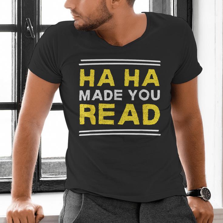 Reading Literacy Ha Ha Made You Read Book Lover Joke Men's V-Neck T-Shirt Reading Literacy Ha Ha Made You Read Book Lover Joke Men's V-Neck T-Shirt