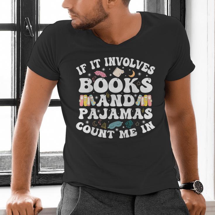 Reading Pajamas If It Involves Books And Pajamas Count Me In Men's V-Neck T-Shirt Reading Pajamas If It Involves Books And Pajamas Count Me In Men's V-Neck T-Shirt