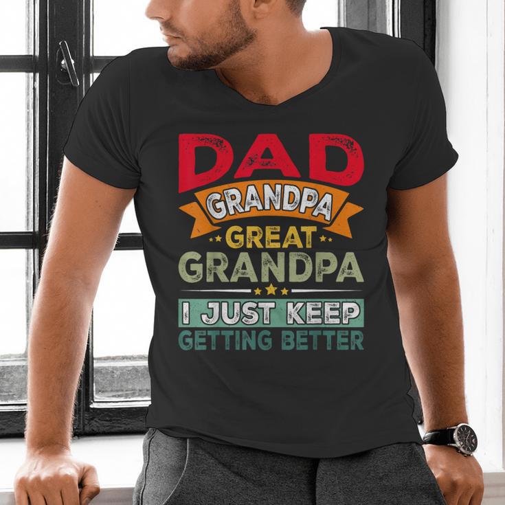Retro Dad Grandpa Great Grandpa I Just Keep Getting Better Men's V-Neck T-Shirt