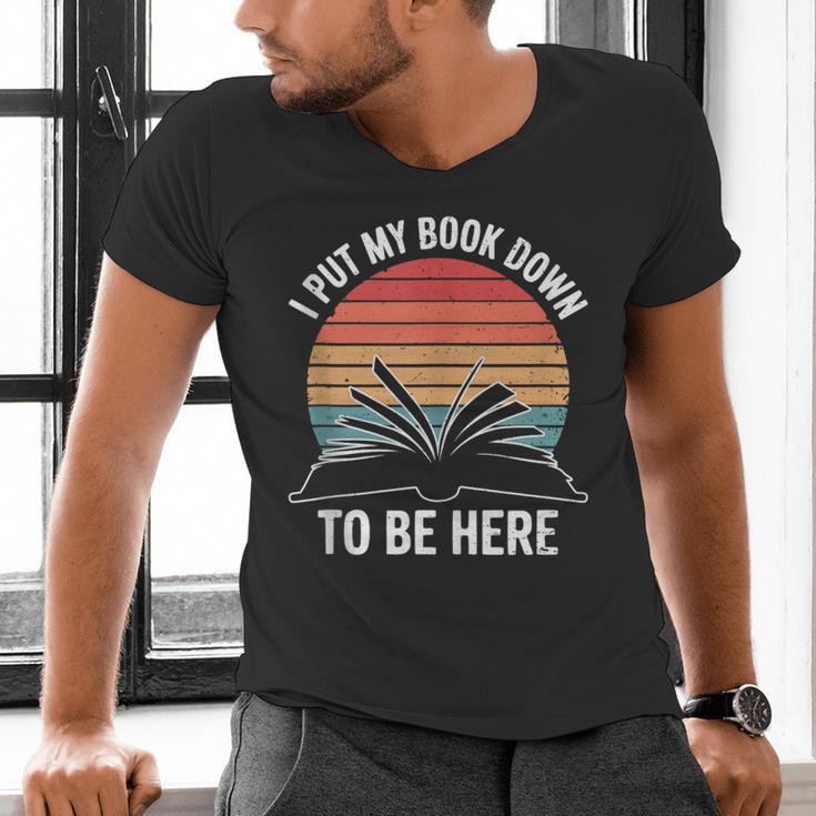 Retro I Put My Book Down To Be Here For Book Lover Men's V-Neck T-Shirt Retro I Put My Book Down To Be Here For Book Lover Men's V-Neck T-Shirt
