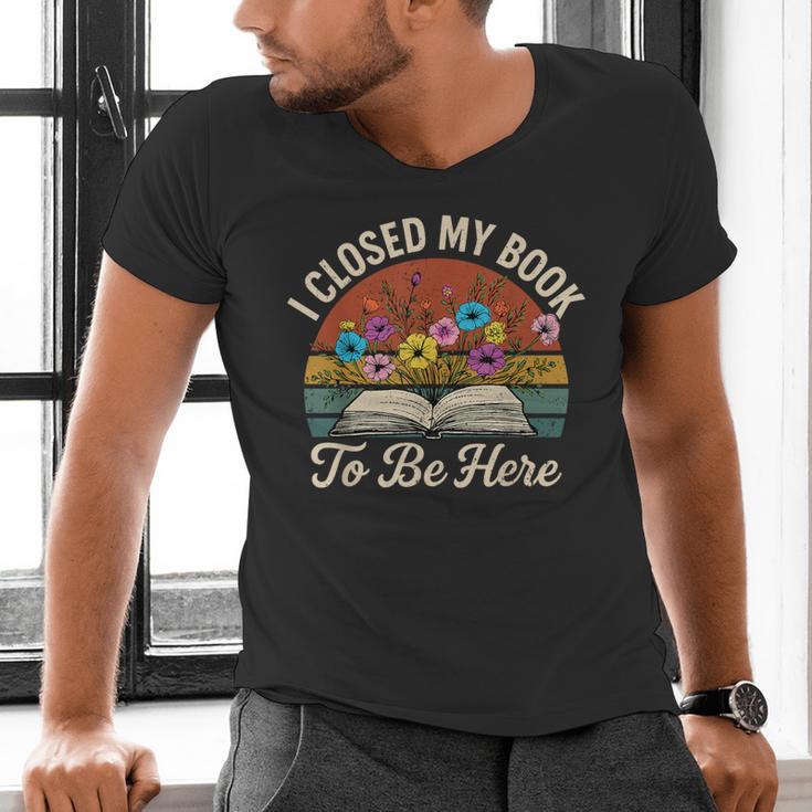 Retro Vintage Book Lover Reading I Closed My Book To Be Here Men's V-Neck T-Shirt