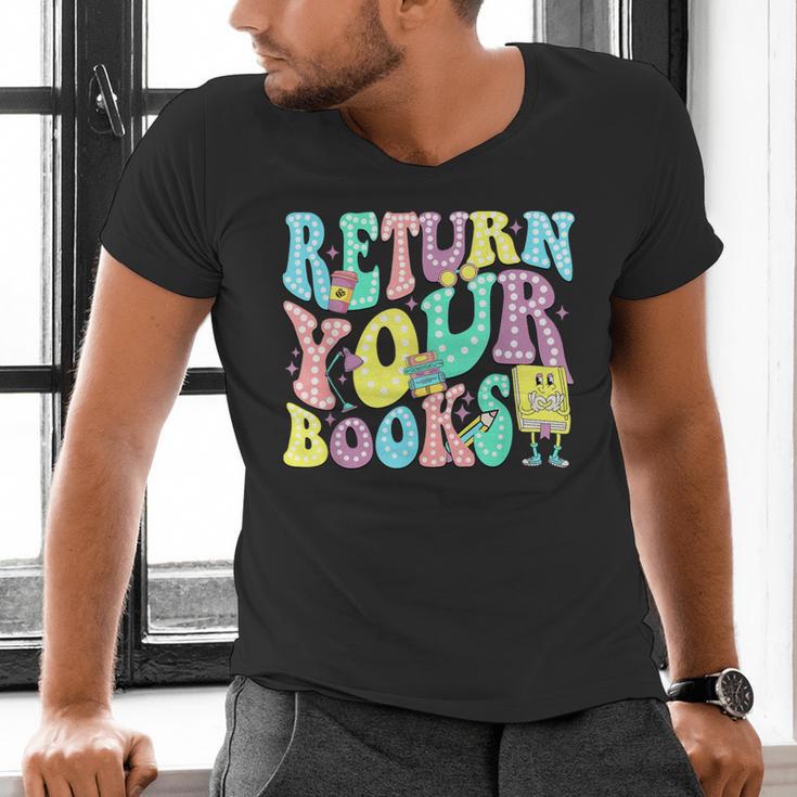Return Your Books End School Year School Librarian Teacher For Men Women Girls Kids Men's V-Neck T-Shirt Return Your Books End School Year School Librarian Teacher For Men Women Girls Kids Men's V-Neck T-Shirt