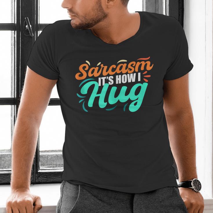 Sarcasm It's How I Hug Sarcastic Humor Introvert Men's V-Neck T-Shirt