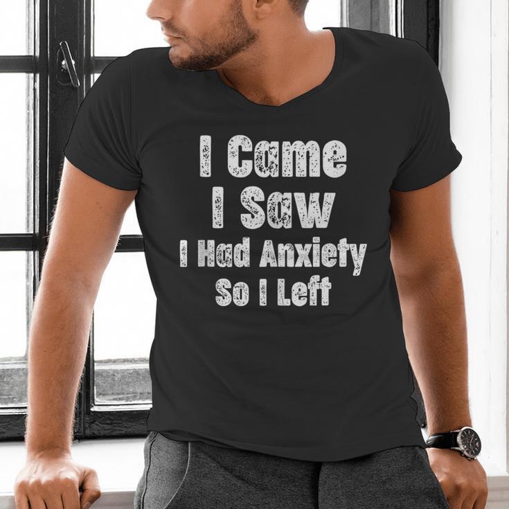 I Came I Saw I Had Anxiety So I Left Introvert Humor Men's V-Neck T-Shirt I Came I Saw I Had Anxiety So I Left Introvert Humor Men's V-Neck T-Shirt