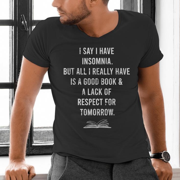 I Say I Have Insomnia But All I Really Have Is A Good Book Men's V-Neck T-Shirt