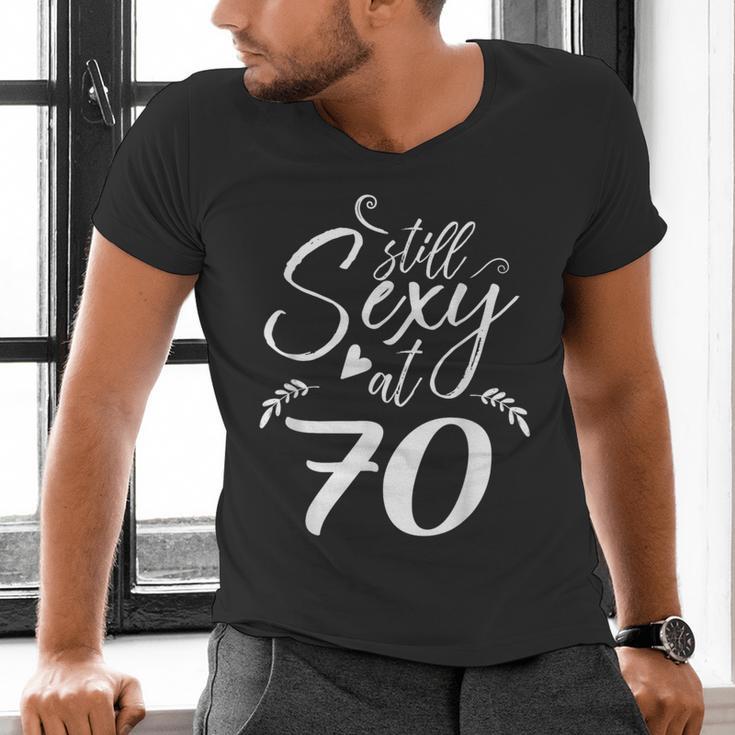 Still Sexy At 70 70th Birthday Seventieth Mom Dad Grandpa Men's V-Neck T-Shirt Still Sexy At 70 70th Birthday Seventieth Mom Dad Grandpa Men's V-Neck T-Shirt
